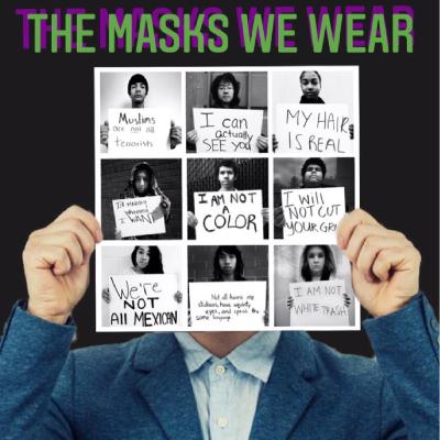 The Masks We Wear The Masks We Wear