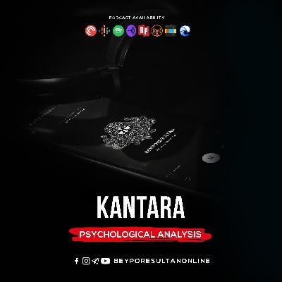 EPISODE 32 - KANTARA | PSYCHOLOGICAL ANALYSIS | MALAYALAM PODCAST BEYPORESULTAN