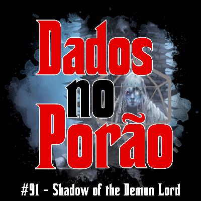 #91 - Shadow of the Demon Lord #91 - Shadow of the Demon Lord