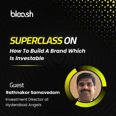 ConPulse | How To Build A Investable Brand with Rathnakar Samavedam, Investment Director at Hyderabad Angels.