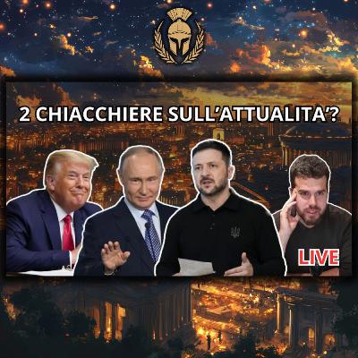 Facciamo due chiacchiere LIVE - Geopolitica e attualità