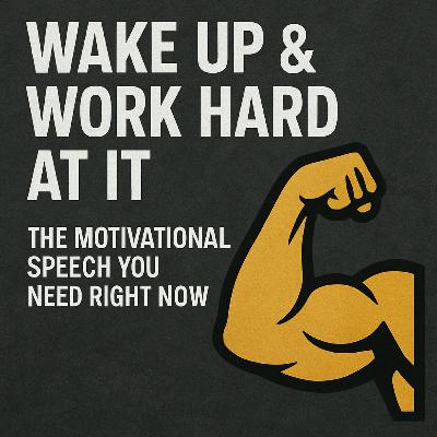 WAKE UP & WORK HARD AT IT 💪 | The Motivational Speech You Need Right Now WAKE UP & WORK HARD AT IT 💪 | The Motivational Speech You Need Right Now