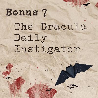 Bonus 7: The Dracula Daily Instigator Bonus 7: The Dracula Daily Instigator