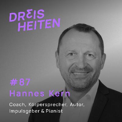 Hannes Kern - Coach, Körpersprecher, Autor, Impulsgeber, Pianist - Lebenserfahrung & Weisheiten (#87)