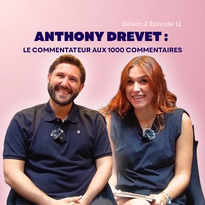 Anthony Drevet : Le commentateur aux 1000 commentaires