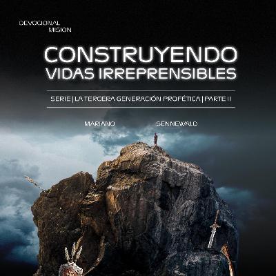 Construyendo vidas irreprensibles | Serie: La tercera generación profética | Mariano Sennewald