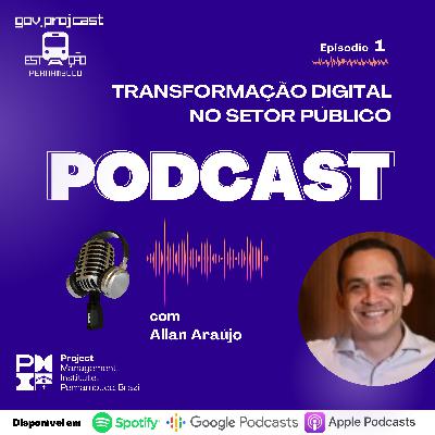GOV.PROJCAST Estação Pernambuco [Episódio 1- Transformação Digital no Setor Público]
