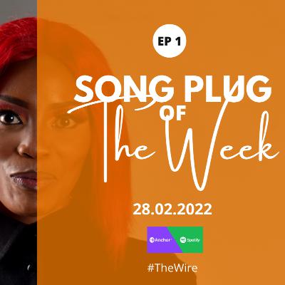 #TheWire : Song Plug Of The Week - EP1