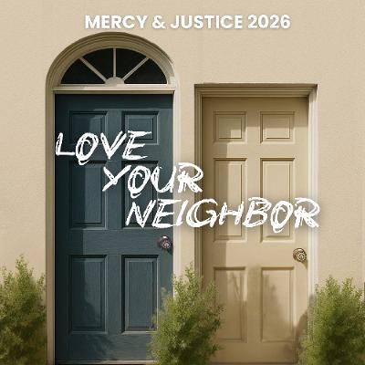 03 - Service as Mercy - Love Your Neighbor - 01-18-2026