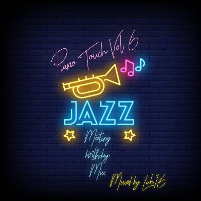 Piano Touch Vol 6 (The Jazz Meeting Birthday Mix) Mixed By Luh16
