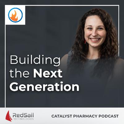 Building the Next Generation of Pharmacy Leaders with Madeline Clark | Catalyst Pharmacy Podcast Episode 143