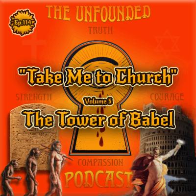”Take Me to Church” | Genesis 11 - The Tower of Babel | Volume 5 | The Unfounded Podcast ”Take Me to Church” | Genesis 11 - The Tower of Babel | Volume 5 | The Unfounded Podcast