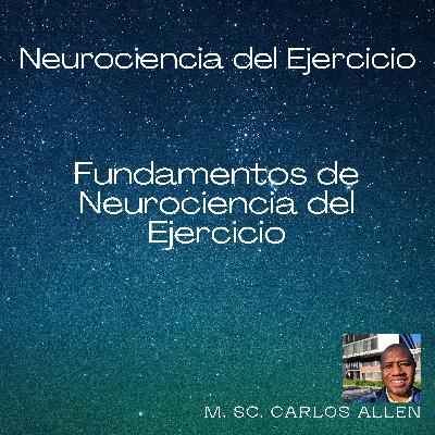 13. Fundamentos de Neurociencia del Ejercicio: El Ejercicio Mejora Tu Salud Física, Mental y Cognitiva
