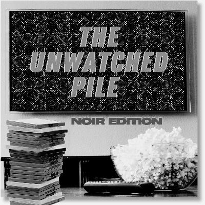 The Unwatched Pile #30 Noir Edition | No Way Out & Witness in the City + Best Noir for the Holidays