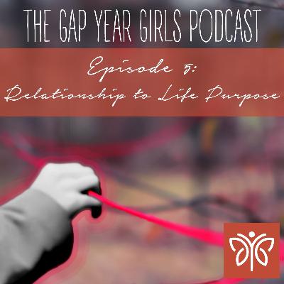 Episode 5 - Relationship to Life Purpose