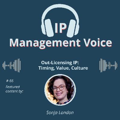 #66 Out-Licensing IP: Timing, Value, Culture