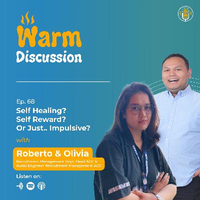 #WarmDiscussion with Roberto & Olivia (Recruitment Management Dept. Head ACC & Audio Engineer Recruitment Management ACC): Self Healing? Self Reward? Or Just.. Impulsive?