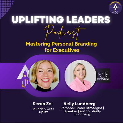 Mastering Personal Branding for Executives ft. Kelly Lundberg