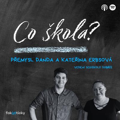 CŠ #44 vedení ScioŠkoly Přemysl Danda a Kateřina Erbsová: Jako když běžíte maraton sprintem
