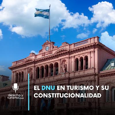 Episodio 68 "El DNU en turismo y su constitucionalidad" Episodio 68 "El DNU en turismo y su constitucionalidad"