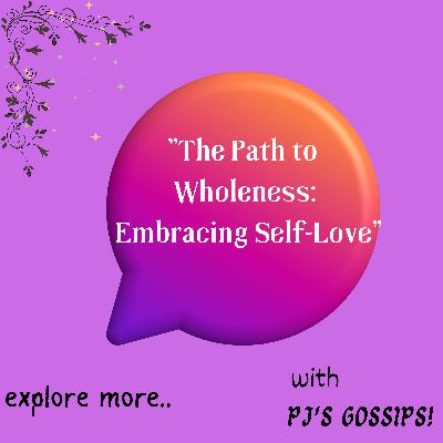 "The Path to Wholeness: Embracing Self-Love"