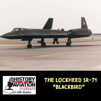#73 A Look Back: The Lockheed SR-71 "Blackbird" #73 A Look Back: The Lockheed SR-71 "Blackbird"