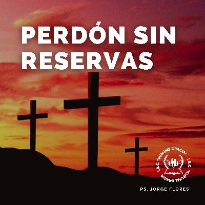 Perdón sin reservas | IBC "Sublime Gracia"