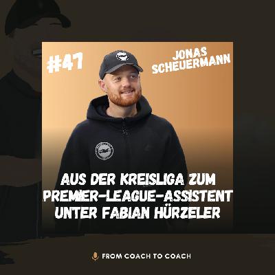 #47 - Co-Trainer unter Hürzeler: Jonas Scheuermanns Weg von der Kreisliga in die Premier League