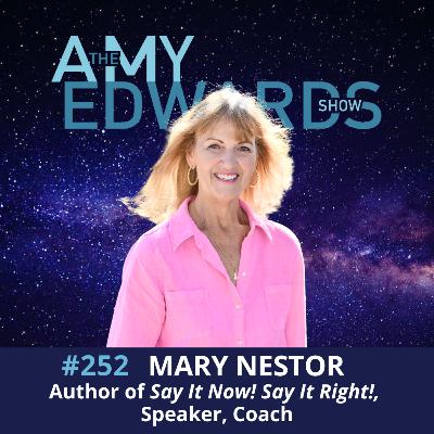 252 - How to Handle Tough Conversations with Mary Nestor, Author of Say it Now! Say It Right! 252 - How to Handle Tough Conversations with Mary Nestor, Author of Say it Now! Say It Right!