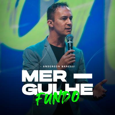 Mergulhe Fundo | Anderson Naressi Mergulhe Fundo | Anderson Naressi