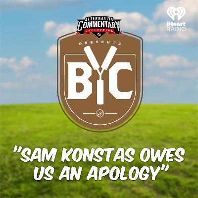 "Sam Konstas Owes Us An Apology"