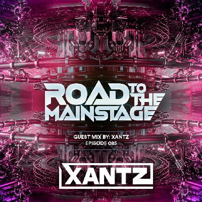Road To The Mainstage #085 – XanTz Guest Mix Road To The Mainstage #085 – XanTz Guest Mix