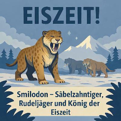Smilodon - Säbelzahntiger, Rudeljäger und König der Eiszeit
