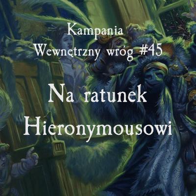 #WW45 - Na ratunek Hieronymousowi; Wewnętrzny Wróg; Warhammer 4 Edycja; Sesja RPG