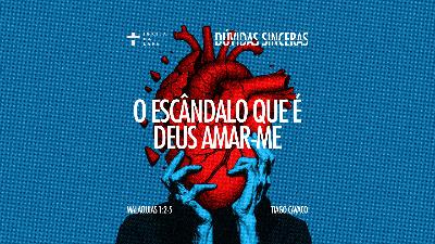O escândalo que é Deus amar-me