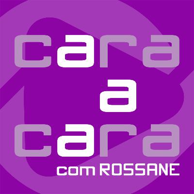 Cara A Cara com Rossane - Entrevista com Soraia Ferraz
