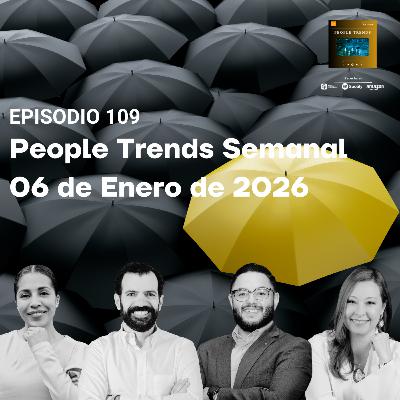 People Trends Semanal 06 de Enero de 2026 E.109