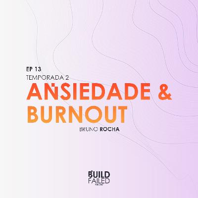 T02E13 - Lidando com Ansiedade e Burnout na carreira (Bruno Rocha) T02E13 - Lidando com Ansiedade e Burnout na carreira (Bruno Rocha)