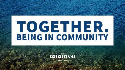Together. Being In Community