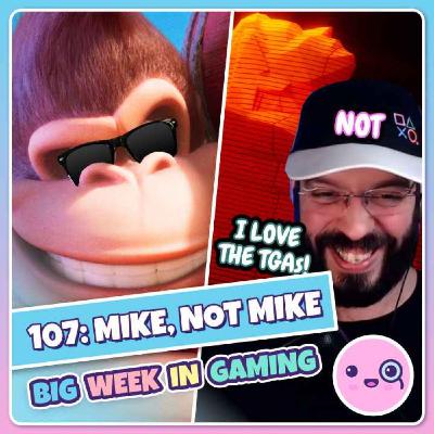 107: Mike, Not Mike (Mario Movie Trailer, Smash World Tour, Panda Global, Game Awards Predictions)