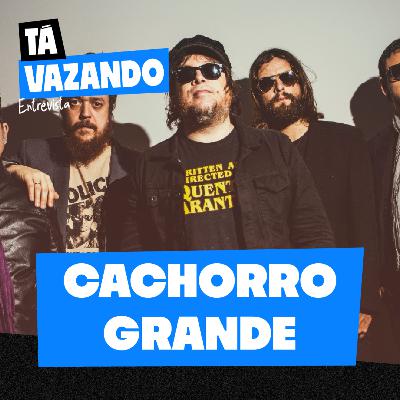 CACHORRO GRANDE - Tá Vazando Entrevista!