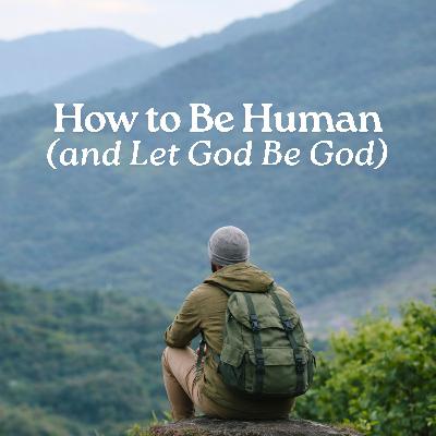 How to Be Human (Week 5): Take the Step