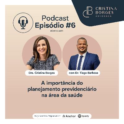 Episódio #6 - A importância do planejamento previdenciário na área da saúde