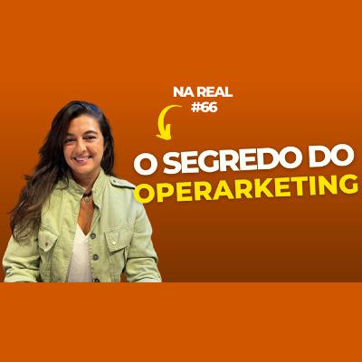 Na Real #66 - O poder de integrar Marketing e Operações - ANA BROWNE (CONSULTORA DE MARKETING) Na Real #66 - O poder de integrar Marketing e Operações - ANA BROWNE (CONSULTORA DE MARKETING)