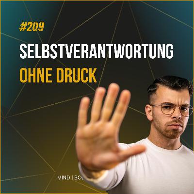 #209 Warum Selbstverantwortung kein Druck ist – sondern deine größte Freiheit
