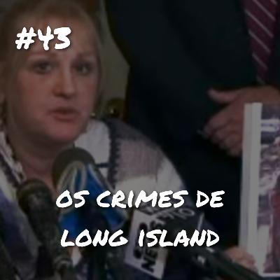 #43 Ep.: Os crimes de Long Island - The Long Island Killer
