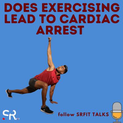DOES EXERCISING LEAD TO CARDIAC ARREST? DOES EXERCISING LEAD TO CARDIAC ARREST?