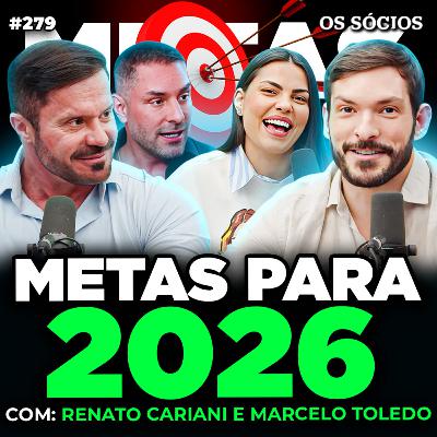 METAS PARA 2026: OBJETIVOS, FOCO E RESULTADO (Com Renato Cariani e Marcelo Toledo) | Os Sócios 279