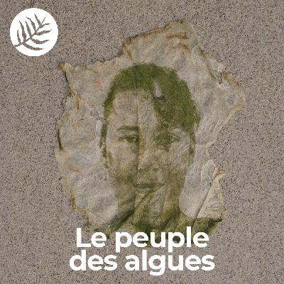Le Peuple Des Algues : Pauline Poisson - Ep 1/10