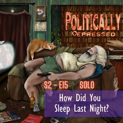 How Did You Sleep Last Night? S2E15 - Solo